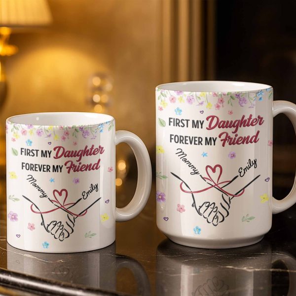 First My Daughter Forever My Friend - Personalized Custom Coffee Mug - DAU302_MG