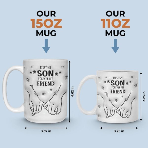 First My Son Forever My Friend - Family Personalized Custom 3D Inflated Effect Printed Mug - Gift For Family Members