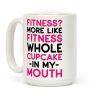 Fitness More like Fitness Whole Cupcake Coffee Mug
