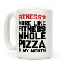 Fitness More Like Fitness Whole Pizza In My Mouth Coffee Mug