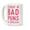 Fluent in Bad Puns and Sarcasm Coffee Mug