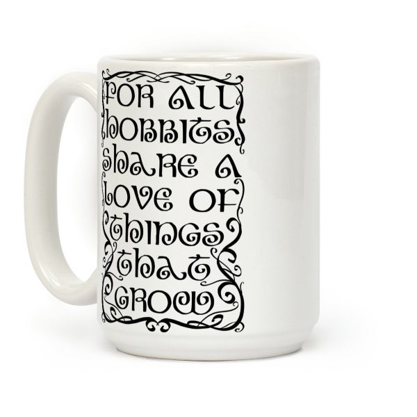 For All Hobbits Share A Love of Things That Grow Coffee Mug