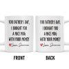 For Father's Day, I Bought You A Nice Mug With Your Money, Heart And Text - Personalized Custom Coffee Mug - DAD161_MG