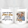 For Father's Day I Bought You Something Nice With Your Money Custom Father's Day Photo Mug H341