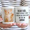 Forget Father's Day I woof/meow you everyday - Gift for Dad, Funny Personalized Cat Mug