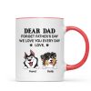 Forget Father's Day We Love You Every Day Gift For Dog Lover Personalized Mug