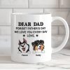 Forget Father's Day We Love You Every Day Gift For Dog Lover Personalized Mug