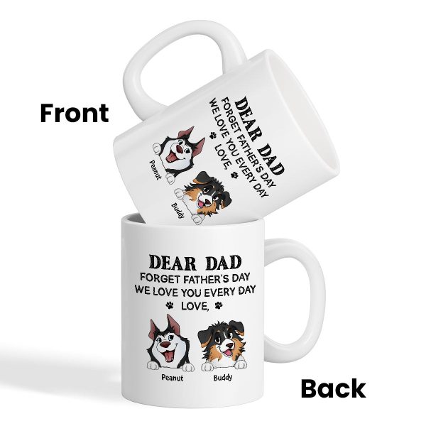 Forget Father's Day We Love You Every Day Gift For Dog Lover Personalized Mug