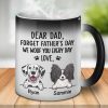 Forget Father's Day We Woof You Every Day - Gift for Dad, Funny Personalized Color Changing Dog Mug