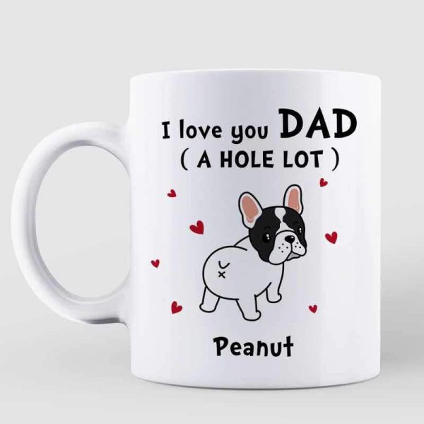 French Bulldog Dad Mom Love You A W-hole Lot Personalized Mug