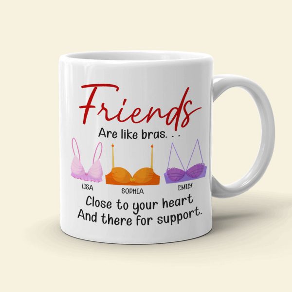 Friends Are Like Bras, Gift For Friends, Personalized Mug, Bras Friendship Mug