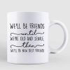 Friends Until Old Posing Women Personalized Mug