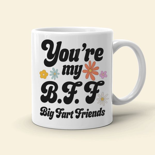 Friendship, You're my BFF Big Fart Friends, Personalized Mug, Gift For Friend