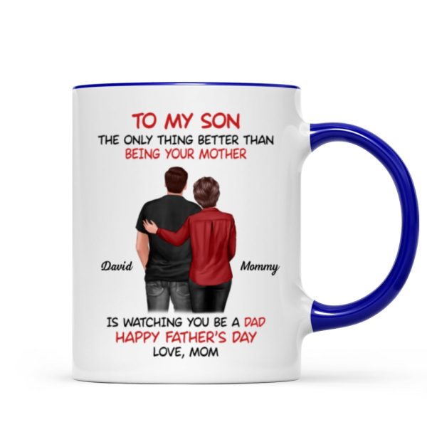 From Mom To Son Watching You Be A Dad - Personalized Mug - Gift For Son