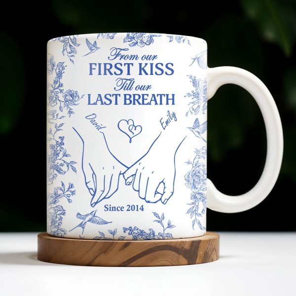 From Our First Kiss Till Our Last Breath, Holding Hands - Personalized Custom Coffee Mug - CPL395_MG
