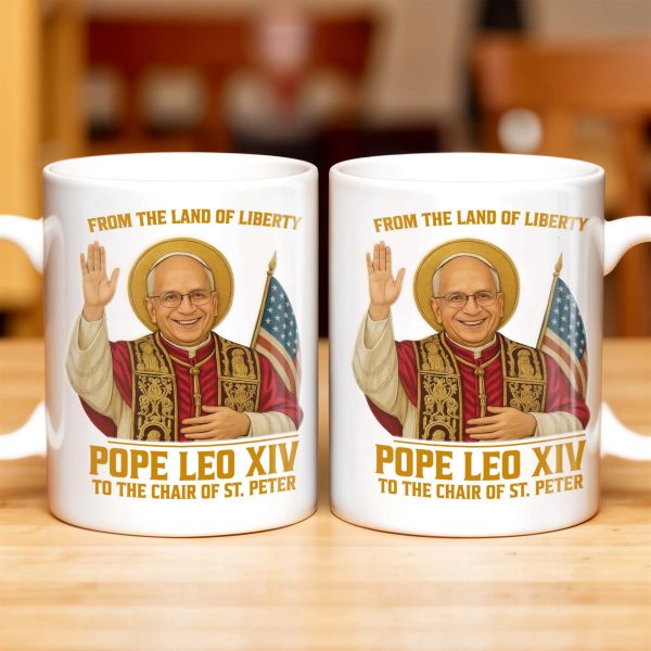 From The Land Of Liberty, Pope Leo XIV To The Chair Of St. Peter, Pope and American Flag - Personalized Custom Coffee Mug - FTH078_MG