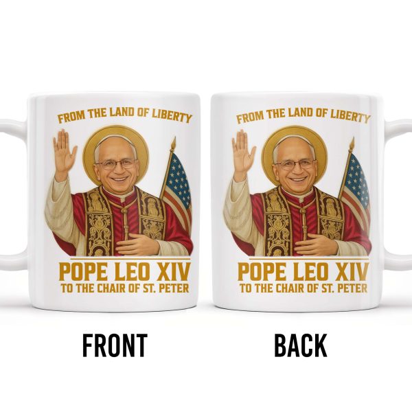 From The Land Of Liberty, Pope Leo XIV To The Chair Of St. Peter, Pope and American Flag - Personalized Custom Coffee Mug - FTH078_MG