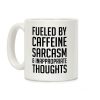 Fueled By Caffeine, Sarcasm & Inappropriate Thoughts Coffee Mug