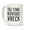 Fulltime Nervous Wreck Coffee Mug