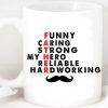 Funny Caring Strong My Hero Reliable Hardworking Custom Father's Day Photo Mug H317