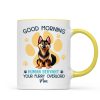Funny Cartoon Dogs Good Morning Dog Human Servant Personalized Mug, Funny Gift For Dog Lovers