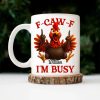 Funny Chicken F-CAW-F I'm Busy - Personalized Mug