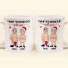 Funny Couple Version I Want To Grow Old With You - Personalized Mug