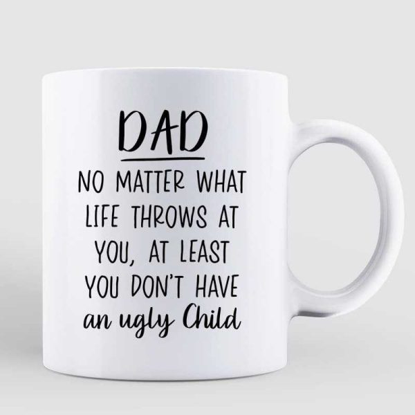 Funny Dog No Matter What Life Throws At You Dog Dad Personalized Mug
