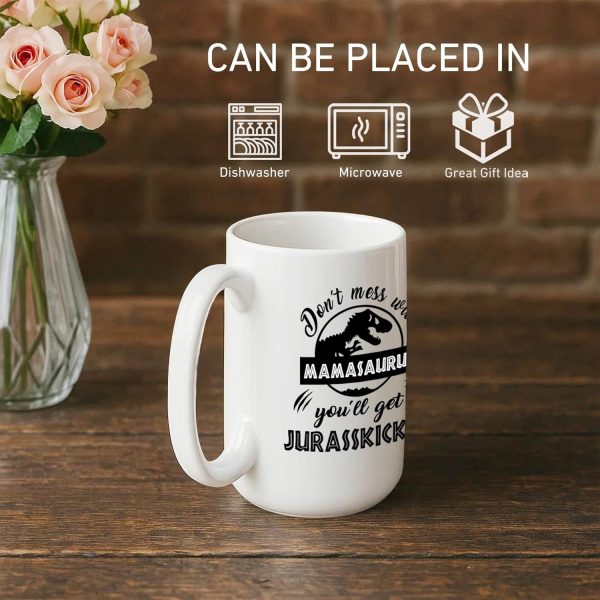Funny Mamasaurus Coffee Mug Don't Mess With Mamasaurus You'll Get Jurasskicked Dinosaur Design, Gift for Mom from Daughter Son Kids Husband, Birthday Christmas Gift