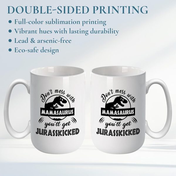 Funny Mamasaurus Coffee Mug Don't Mess With Mamasaurus You'll Get Jurasskicked Dinosaur Design, Gift for Mom from Daughter Son Kids Husband, Birthday Christmas Gift