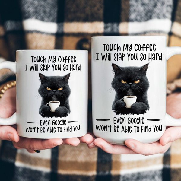 Funny Mug - Cat Touch My Coffee I Will Slap You So Hard - Exchange Gifts, Gag Gifts For Coworkers - Mug