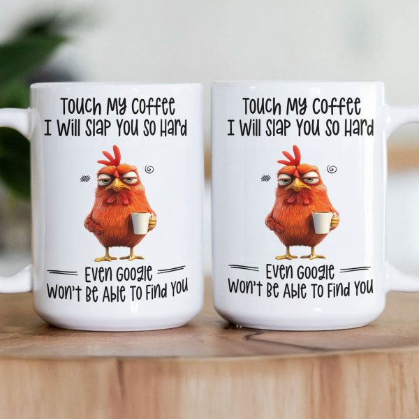 Funny Mug - Chicken Touch My Coffee I Will Slap You So Hard - Exchange Gifts, Gag Gifts For Coworkers - Mug
