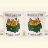 Funny Mug - Dumpster Fire - Fun Gifts For Coworkers, Boss, Friends, Family - Personalized Mug