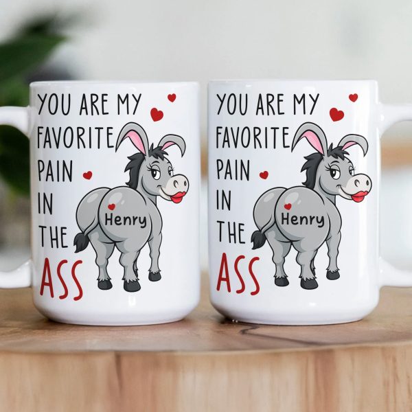 Funny Mug - You Are My Favorite Pain In The A$$ - For Couples, Husband, Wife, Friend Silly Exchange Gift - Personalized Mug