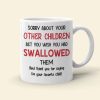 Funny Sperm Mom Personalized Gifts Sorry About Your Other Children White Mug