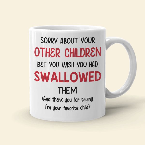 Funny Sperm Mom Personalized Gifts Sorry About Your Other Children White Mug