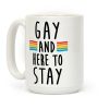 Gay And Here To Stay Coffee Mug
