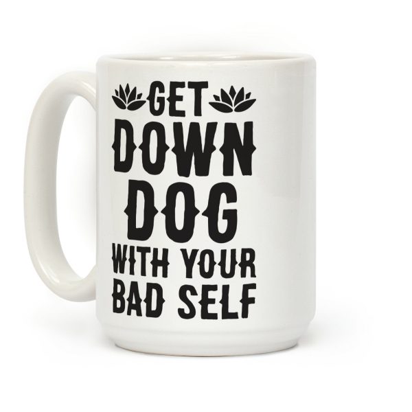Get Down Dog With Your Bad Self Coffee Mug
