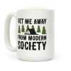 Get Me Away From Modern Society Coffee Mug