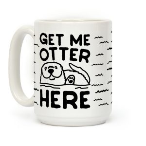 Get Me Otter Here Coffee Mug