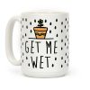 Get Me Wet Coffee Mug