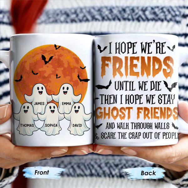 Ghost Friends, Hope We Walk Through Walls Together - Personalized Custom Coffee Mug - HALW008_MG