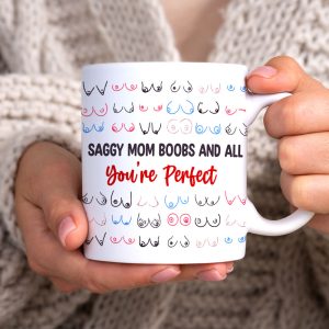 Gifts For Mom Coffee Mug Saggy Mom Boobs And All You're Perfect Mother's Day Gifts