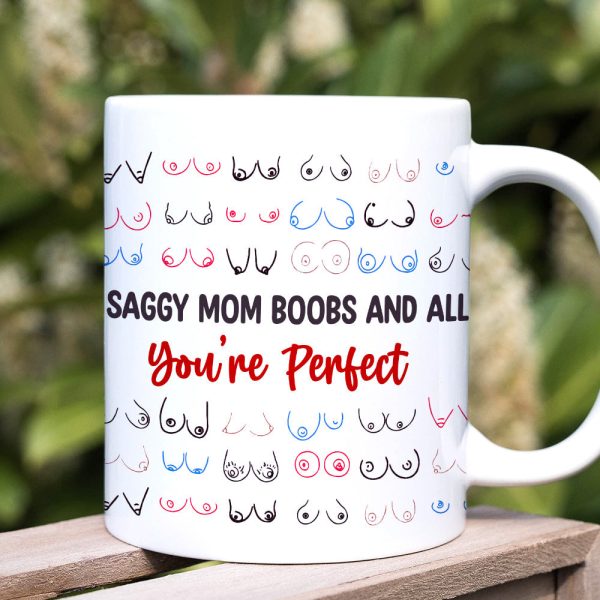 Gifts For Mom Coffee Mug Saggy Mom Boobs And All You're Perfect Mother's Day Gifts
