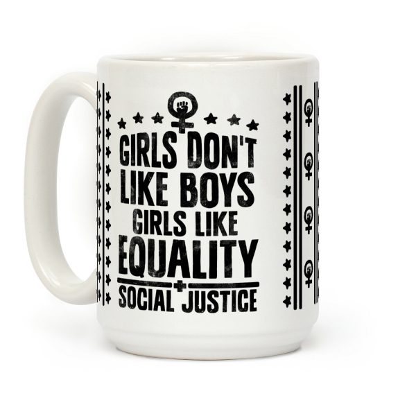 Girls Don't Like Boys Girls Like Equality And Social Justice Coffee Mug