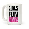 Girls Just Wanna Have Fun (Fundamental Rights) Coffee Mug