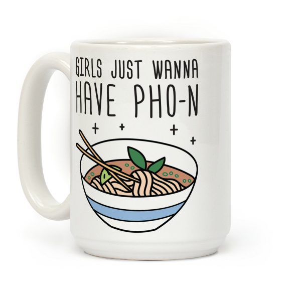 Girls Just Wanna Have Pho-n Coffee Mug