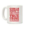 Girls Like True Crime Coffee Mug