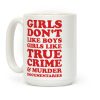Girls Like True Crime Coffee Mug