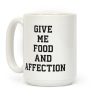 Give Me Food And Affection Coffee Mug